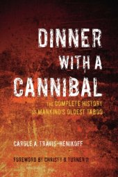 book Dinner with a cannibal: the complete history of mankind's oldest taboo