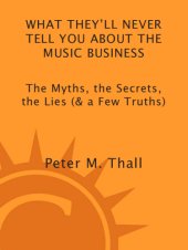 book What they'll never tell you about the music business: the myths, the secrets, the lies (& a few truths)