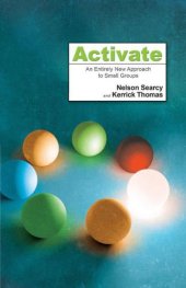 book Activate: An Entirely New Approach to Small Groups