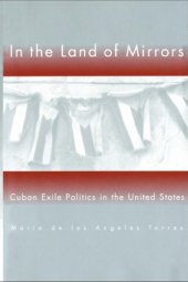 book In the land of mirrors Cuban exile politics in the United States