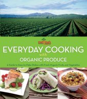 book Melissa's Everyday Cooking with Organic Produce: a Guide to Easy-to-Make Dishes with Fresh Organic Fruits and Vegetables