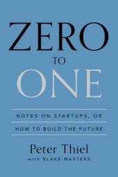 book Zero to One: Notes on Startups, or How to Build the Future