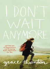 book I Don't Wait Anymore: Letting Go of Expectations and Grasping God's Adventure for You