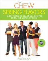 book Spring Flavors: More Than 20 Seasonal Recipes from the Chew Kitchen