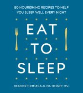 book Eat to sleep: 80 nourishing recipes to help you sleep well every night