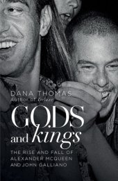 book Gods and kings: the rise and fall of Alexander McQueen and John Galliano