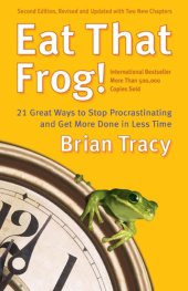 book Eat that frog: 21 great ways to stop procrastinating and get more done in less time