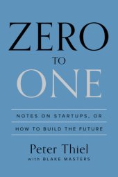 book Zero to one: notes on startups, or how to build the future