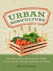 book Urban agriculture: ideas and designs for the new food revolution