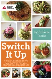 book Switch it up: a fresh take on quick and easy diabetes-friendly recipes for a balanced life