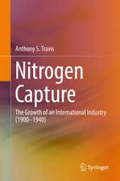 book Nitrogen Capture: The Growth of an International Industry (1900-1940)