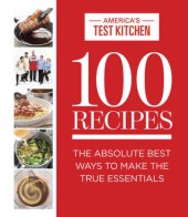 book 100 Recipes: The Absolute Best Ways To Make The True Essentials