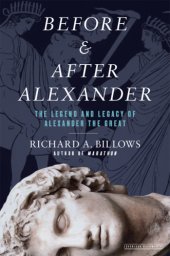 book Before & after Alexander: the legend and legacy of Alexander the Great