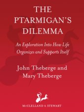 book The ptarmigan's dilemma: an exploration into how life organizes and supports itself