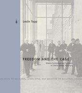 book Freedom and the cage: modern architecture and psychiatry in Central Europe, 1890-1914
