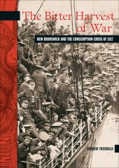 book The Bitter Harvest of War New Brunswick and the Conscription Crisis of 1917