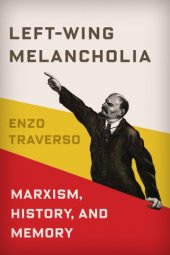 book Left-wing melancholia: Marxism, history, and memory