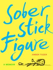 book Sober stick figure: a memoir