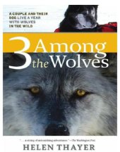 book 3 Among the Wolves: a Couple and Their Dog Live a Year with Wolves in the Wild