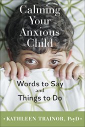 book Calming your anxious child: words to say and things to do