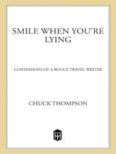 book Smile When You're Lying: Confessions of a Rogue Travel Writer