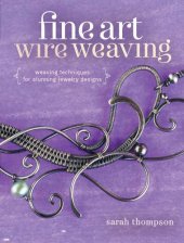 book Fine Art Wire Weaving: Weaving Techniques for Stunning Jewelry Designs