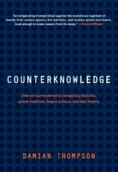 book Counterknowledge: how we surrendered to conspiracy theories, quack medicine, bogus science and fake history