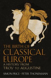 book The birth of classical Europe: a history from Troy to Augustine