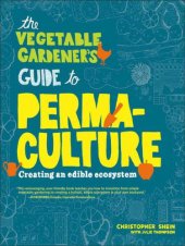 book The Vegetable Gardener's Guide to Permaculture: Creating an Edible Ecosystem