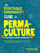 book The vegetable gardener's guide to permaculture: creating an edible ecosystem