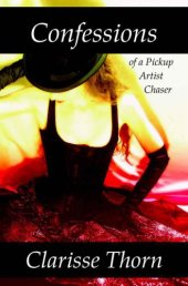 book Confessions of a Pickup Artist Chaser: Long Interviews with Hideous Men