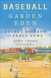 book Baseball in the garden of eden: the secret history of the early game