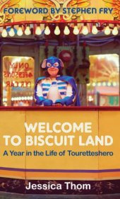 book Welcome to Biscuit Land: a Year in the Life of Touretteshero