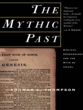 book The mythic past: biblical archaeology and the myth of Israel