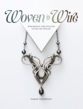 book Woven in wire: dimensional wire weaving in fine art jewelry