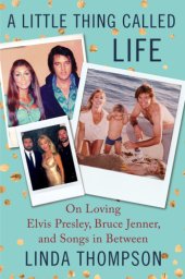 book A little thing called life: on loving Elvis Presley, Bruce Jenner, and things in between