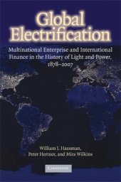 book Global Electrification: Multinational Enterprise and International Finance in the History of Light and Power, 1878-2007