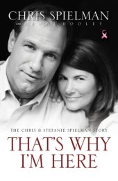 book That's why I'm here: the Chris & Stefanie Spielman story