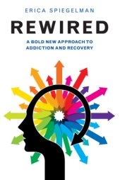 book Rewired: a bold new approach to addiction and recovery