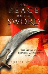 book Not Peace but a Sword: The Great Chasm between Christianity and Islam