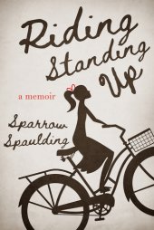 book Riding standing up: a memoir