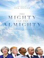 book The mighty and the Almighty: how political leaders do God