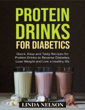 book PROTEIN DRINKS FOR DIABETICS: Quick, Easy and Tasty Recipes for Protein Drinks to Reverse Diabetes, Lose Weight and Live a Healthy Life