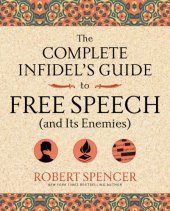 book The Complete Infidel's Guide to Free Speech (and Its Enemies)