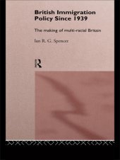 book British Immigration Policy Since 1939: The Making of Multi-Racial Britain