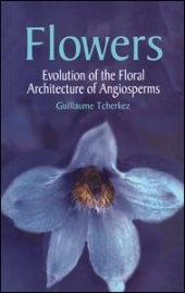 book Flowers: Evolution of the Floral Architecture of Angiosperms