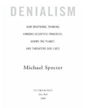 book Denialism: how irrational thinking hinders scientific progress, harms the planet, and threatens our lives