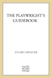 book The playwright's guidebook: an insightful primer on the art of dramatic writing