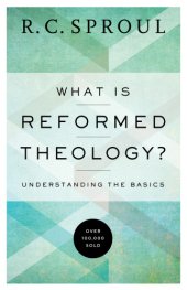 book What is reformed theology?: understanding the basics