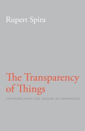 book The transparency of things: contemplating the nature of experience